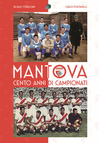 9788869991165 - Mantova cento anni di campionati. Ediz. illustrata