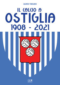 9788869991240 - Il calcio a Ostiglia 1908-2021