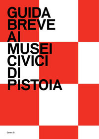 9788870385694 - Guida breve ai Musei civici di Pistoia. Ediz. illustrata