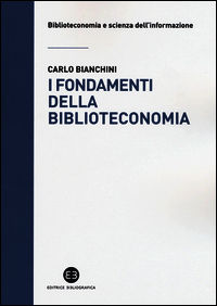 9788870758474 - I fondamenti della biblioteconomia