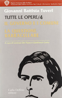 9788871380742 - Tutte le opere. Vol. 4: Il governo e i comuni. La questione barracellare