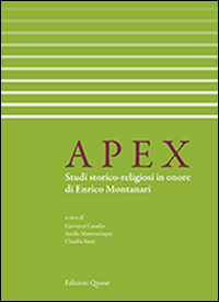 9788871407425 - Apex. Studi storico-religiosi in onore di Enrico Montanari. Ediz. italiana e francese