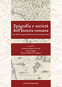 9788871407722 - Epigrafia e società dell'Etruria romana. Atti del Convegno (Firenze, 23-24 ottobre 2015)