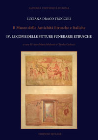 9788871409634 - Il Museo delle antichità etrusche e italiche. Nuova ediz.. Vol. 4: Le copie delle pitture funerarie etrusche