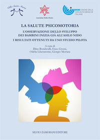 9788871582245 - La salute psicomotoria. L'osservazione dello sviluppo dei bambini inizia già all'asilo nido. I risultati ottenuti da uno