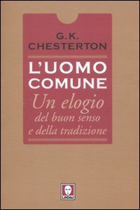 9788871809199 - L'uomo comune. Un elogio del buon senso e della tradizione