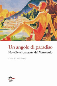 9788872234143 - Un angolo di paradiso. Novelle altoatesine del Ventennio