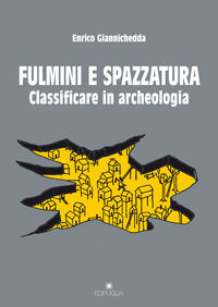 9788872289686 - Fulmini e spazzatura. Classificare in archeologia