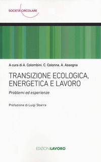 9788873134909 - Transizione ecologica, energetica e lavoro. Problemi ed esperienze