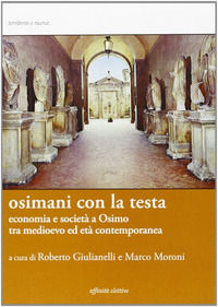 9788873261063 - Osimani con la testa. Economia e società a Osimo tra medioevo ed età contemporanea