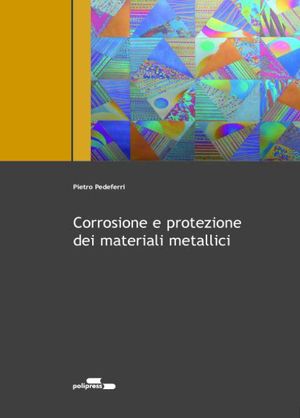 9788873980612 - Corrosione e protezione dei materiali metallici