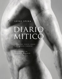 9788874397907 - Diario mitico. Cronache visive sulla collezione Farnese