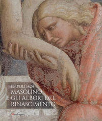 9788874616954 - Empoli 1424. Masolino e gli albori del Rinascimento. Catalogo della mostra. Ediz. illustrata