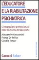 9788874661411 - L'educatore psichiatrico e la riabilitazione in comunità