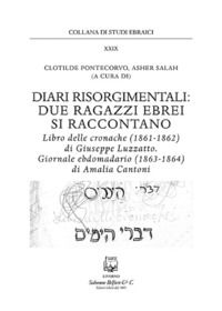 9788874671144 - Diari risorgimentali: due ragazzi ebrei si raccontano. Libro delle cronache (1861-1862) di Giuseppe Luzzatto. Giornale e