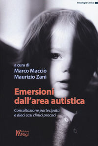 9788874873845 - Emersioni dall'area autistica. Consultazione partecipata e dieci casi clinici precoci