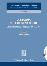 9788875243906 - La riforma della giustizia penale. Commento alla legge 23 giugno 2017, n. 103. Con aggiornamento online