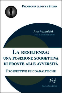 9788875639952 - La resilienza. Una posizione soggettiva di fronte alle avversità. Prospetive psicoanalitiche