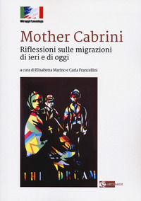 9788875754075 - Mother Cabrini. Riflessioni sulle migrazioni di ieri e di oggi