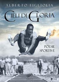 9788876066849 - Cieli di gloria. Poesie sportive