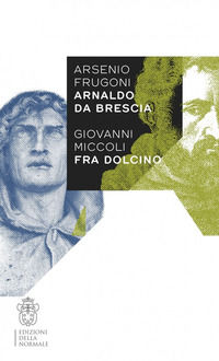 9788876426193 - Arsenio Frugoni Arnaldo da Brescia, Giovanni Miccoli Fra Dolcino