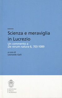 9788876427671 - Scienza e meraviglia in Lucrezio. Un commento a «De rerum natura» 6, 703-1089