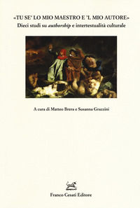 9788876676581 - «Tu se' lo mio maestro e 'l mio autore». Dieci studi su «authorship» e intertestualità culturale