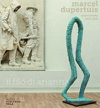 9788877139580 - Marcel Dupertuis. Opere-Works 1951-2021. Il filo di Arianna. Ediz. illustrata