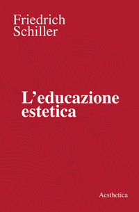 9788877260956 - L'educazione estetica. L'arte, il bello, la forma, la creatività, l'imitazione, l'esperienza estetica