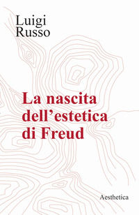 9788877262332 - La nascita dell'estetica di Freud