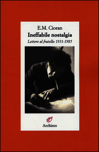 9788877686534 - Ineffabile nostalgia. Lettere al fratello (1931-1985)