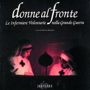 9788878012721 - Donne al fronte. Le infermiere volontarie nella grande guerra