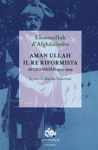 9788878016019 - Aman Ullah, il re riformista. Afghanistan 1919-1929