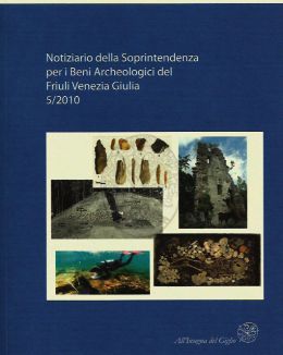 9788878145627 - Notiziario della Soprintendenza per i Beni Archeologici del Friuli Venezia Giulia (2010). Vol. 5: Atti del 1° Forum sull