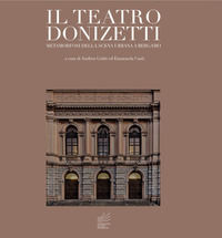 9788878274914 - Il teatro Donizetti. Metamorfosi della scena urbana a Bergamo. Ediz. illustrata