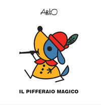 9788878746909 - Il pifferaio magico. Le mini fiabe di Attilio. Ediz. a colori