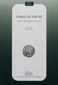 9788879162159 - Forma dat esse rei. Studi su razionalità e ontologia