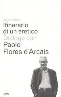 9788879220354 - Itinerario di un eretico. Dialogo con Paolo Flores d'Arcais