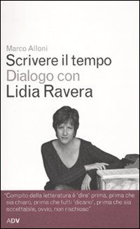 9788879220521 - Scrivere il tempo. Dialogo con Lidia Ravera