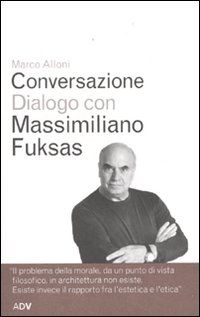 9788879220545 - Conversazione dialogo con Massimiliano Fuksas