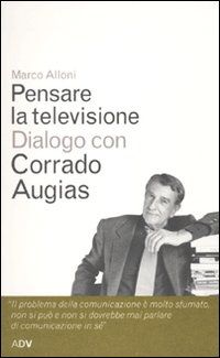 9788879221009 - Pensare la televisione. Dialogo con Corrado Augias