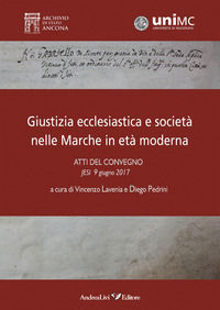 9788879694148 - Giustizia ecclesiastica e società nelle Marche in età moderna. Atti del convegno, Jesi 9 giugno 2017