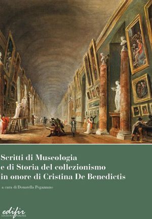 9788879705790 - Scritti di museologia e di storia del collezionismo in onore di Cristina de Benedictis