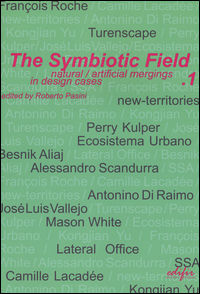 9788879707336 - The symbiotic field. Vol. 1: Natural/artificial mergings in design cases