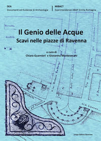 9788880639961 - Il genio delle acque. Scavi nelle piazze di Ravenna