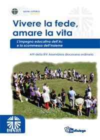 9788881237043 - Vivere la fede, amare la vita. L'impegno educativo dell'Ac e la scommessa dell'insieme