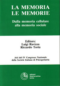 9788882390266 - La memoria, le memorie. Dalla memoria cellulare alla memoria sociale. Atti del 4º Congresso nazionale della SIP