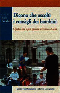 9788882433185 - Dicono che ascolti i consigli dei bambini. Quello che i più piccoli scrivono a Gesù