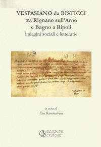 9788882514938 - Vespasiano da Bisticci. Tra Rignano sull'Arno e Bagno a Ripoli. Indagini sociali e letterarie