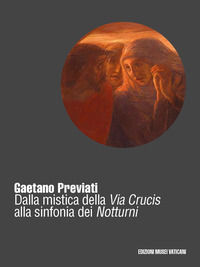 9788882714550 - Gaetano Previati (1852-1920). Dalla mistica della Via Crucis alla sinfonia dei Notturni